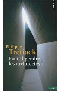 Faut-Il Pendre Les Architectes ?