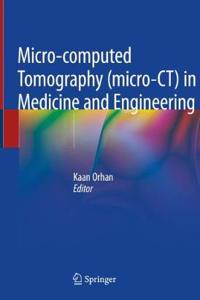 Micro-Computed Tomography (Micro-Ct) in Medicine and Engineering