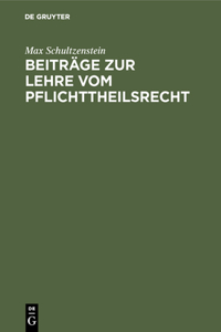 Beiträge Zur Lehre Vom Pflichttheilsrecht