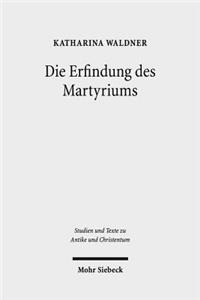 Die Erfindung des Martyriums