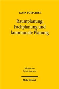 Raumplanung, Fachplanung und kommunale Planung