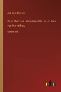 Leben des Feldmarschalls Grafen York von Wartenburg