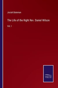 The Life of the Right Rev. Daniel Wilson