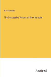 The Successive Visions of the Cherubim
