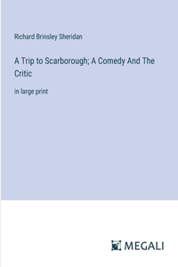 Trip to Scarborough; A Comedy And The Critic