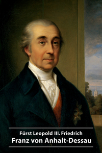 Furst Leopold III. Friedrich Franz von Anhalt-Dessau