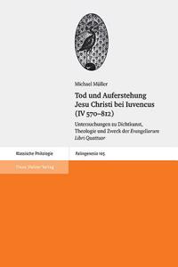 Tod Und Auferstehung Jesu Christi Bei Iuvencus (IV 570-812)