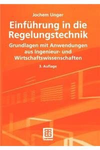 Einführung in Die Regelungstechnik: Grundlagen Mit Anwendungen Aus Ingenieur- Und Wirtschaftswissenschaften