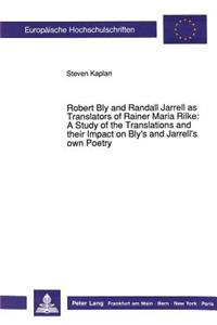 Robert Bly and Randall Jarrell as Translators of Rainer Maria Rilke: -