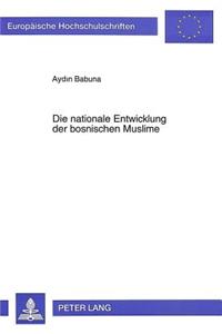 Die Nationale Entwicklung Der Bosnischen Muslime