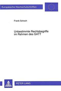 Unbestimmte Rechtsbegriffe im Rahmen des GATT