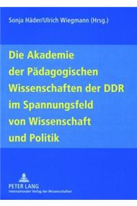 Akademie Der Paedagogischen Wissenschaften Der Ddr Im Spannungsfeld Von Wissenschaft Und Politik