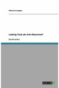 Ludwig Tieck als Anti-Illusionist?