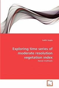 Exploring time series of moderate resolution vegetation index