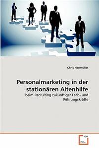 Personalmarketing in der stationären Altenhilfe