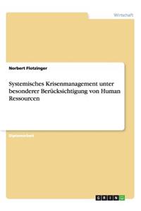 Systemisches Krisenmanagement unter besonderer Berücksichtigung von Human Ressourcen