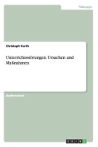 Unterrichtsstörungen. Ursachen und Maßnahmen