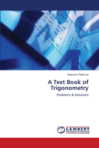 A Text Book of Trigonometry