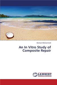 in Vitro Study of Composite Repair