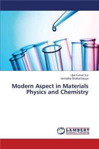 Modern Aspect in Materials Physics and Chemistry