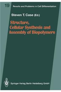 Structure, Cellular Synthesis and Assembly of Biopolymers