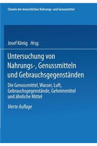 Untersuchung Von Nahrungs-, Genussmitteln Und Gebrauchsgegenständen; T. 3, Die Genussmittel, Wasser, Luft, Gebrauchsgegenstände, Geheimmittel Und Ähnliche Mittel