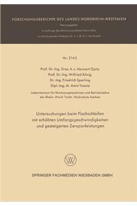 Untersuchungen Beim Flachschleifen Mit Erhöhten Umfangsgeschwindigkeiten Und Gesteigerten Zerspanleistungen