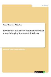 Factors that influence Consumer Behaviour towards buying Sustainable Products