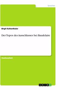Der Topos des Ausschlusses bei Baudelaire