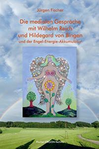 medialen Gespräche mit Wilhelm Reich und Hildegard von Bingen
