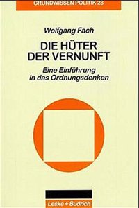 Die Huter Der Vernunft: Eine Einfuhrung in Das Ordnungsdenken