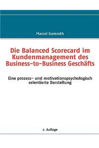 Die Balanced Scorecard im Kundenmanagement des Business-to-Business Geschäfts
