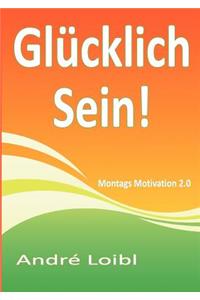Glücklich Sein!