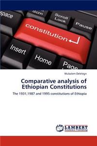 Comparative analysis of Ethiopian Constitutions