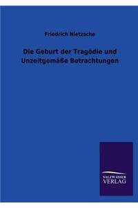 Geburt der Tragödie und Unzeitgemäße Betrachtungen