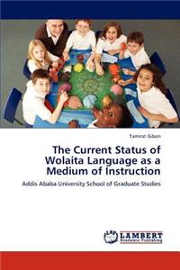 The Current Status of Wolaita Language as a Medium of Instruction