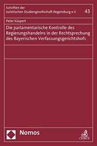 Die Parlamentarische Kontrolle Des Regierungshandelns in Der Rechtsprechung Des Bayerischen Verfassungsgerichtshofs