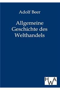 Allgemeine Geschichte des Welthandels