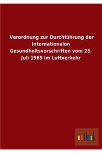 Verordnung Zur Durchfuhrung Der Internationalen Gesundheitsvorschriften Vom 25. Juli 1969 Im Luftverkehr