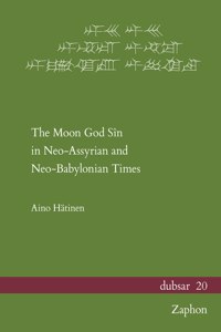 Moon God Sin in Neo-Assyrian and Neo-Babylonian Times