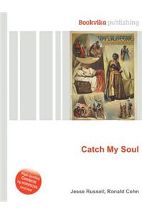 Catch My Soul