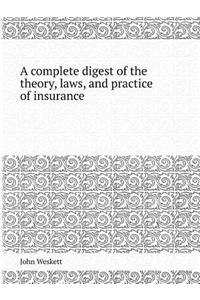 A Complete Digest of the Theory, Laws, and Practice of Insurance