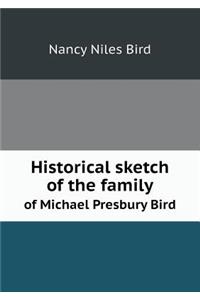 Historical Sketch of the Family of Michael Presbury Bird