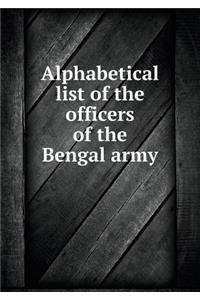 Alphabetical List of the Officers of the Bengal Army