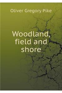 Woodland, field and shore