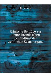 Klinische Beiträge Zur Thure-Brandt'schen Behandlung Der Weiblichen Sexualorgane