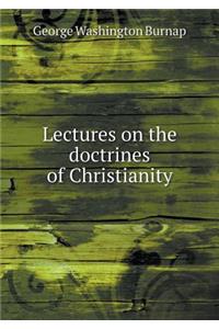Lectures on the doctrines of Christianity