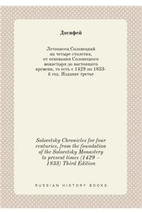 Solovetsky Chronicles for four centuries, from the foundation of the Solovetsky Monastery to present times (1429 - 1833) Third Edition