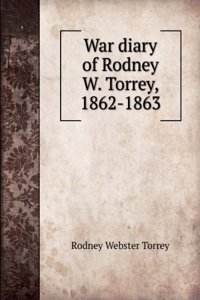 War diary of Rodney W. Torrey, 1862-1863