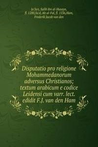Disputatio pro religione Mohammedanorum adversus Christianos